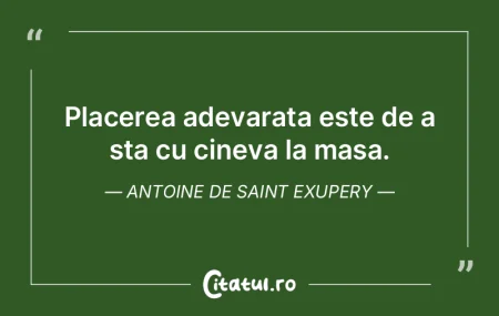 Placerea adevarata este de a sta cu cine...