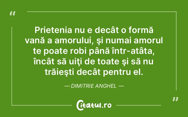 Citat Dimitrie Anghel - citate prietenie