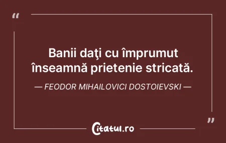  Banii daţi cu împrumut înseamnă pri...