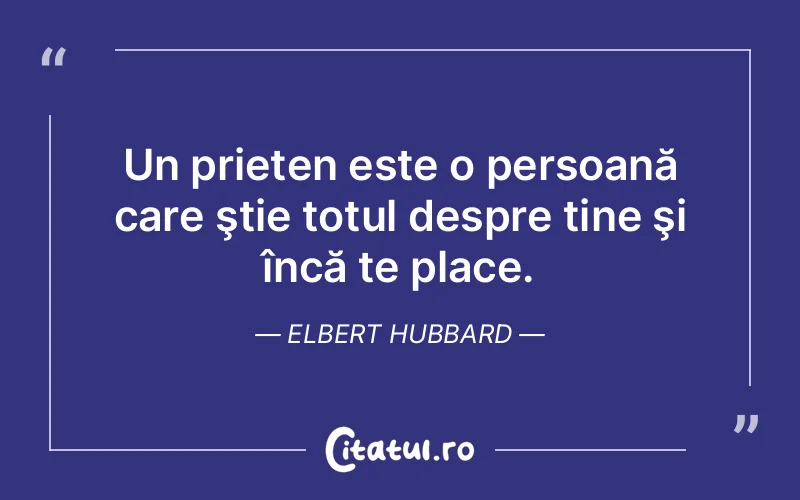 Citat Elbert Hubbard - citate prietenie