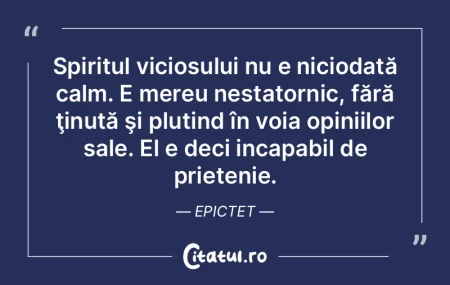 Spiritul viciosului nu e niciodată calm...