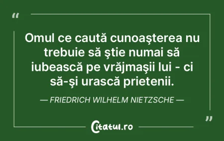 Omul ce caută cunoaşterea nu trebuie s...