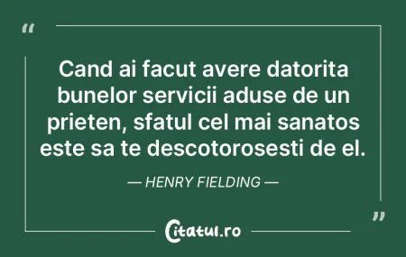 Cand ai facut avere datorita bunelor ser...