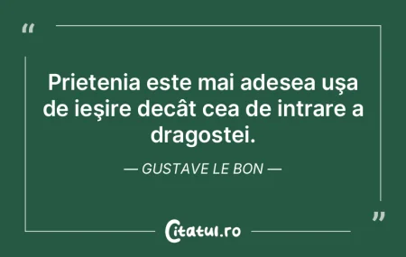  Prietenia este mai adesea uşa de ieşi...