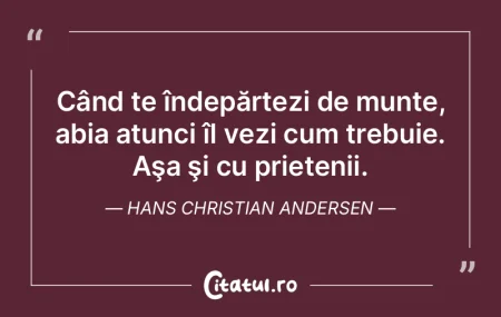 Când te îndepărtezi de munte, abia at...