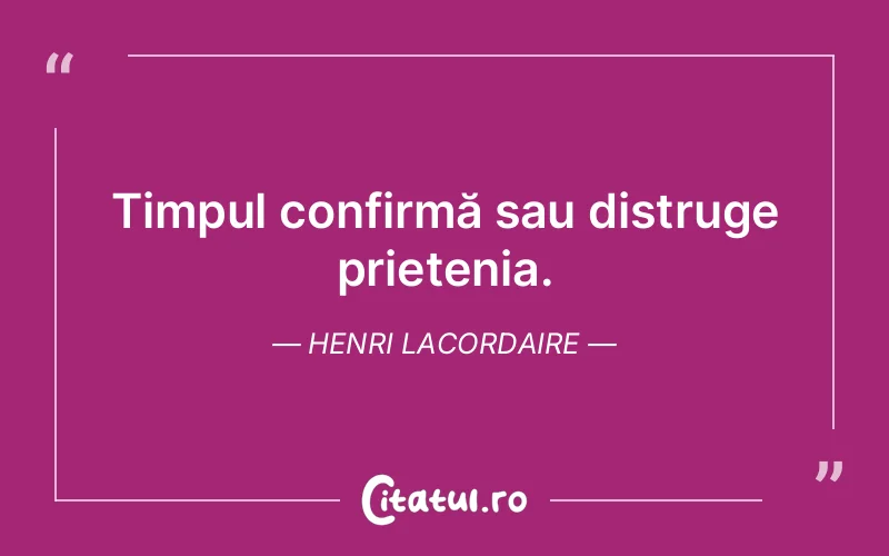 Citat Henri Lacordaire - citate prietenie