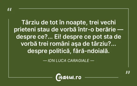   Târziu de tot în noapte, trei vechi ...