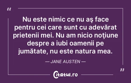 Nu este nimic ce nu aş face pentru cei ...