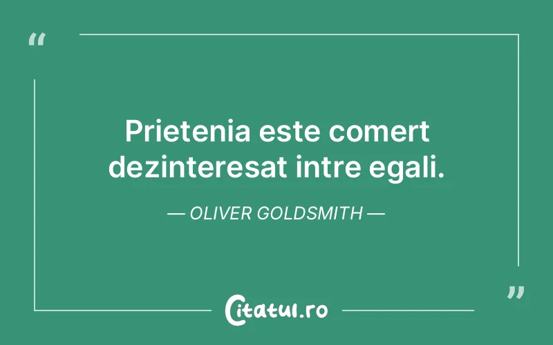 Citat Oliver Goldsmith - citate prietenie