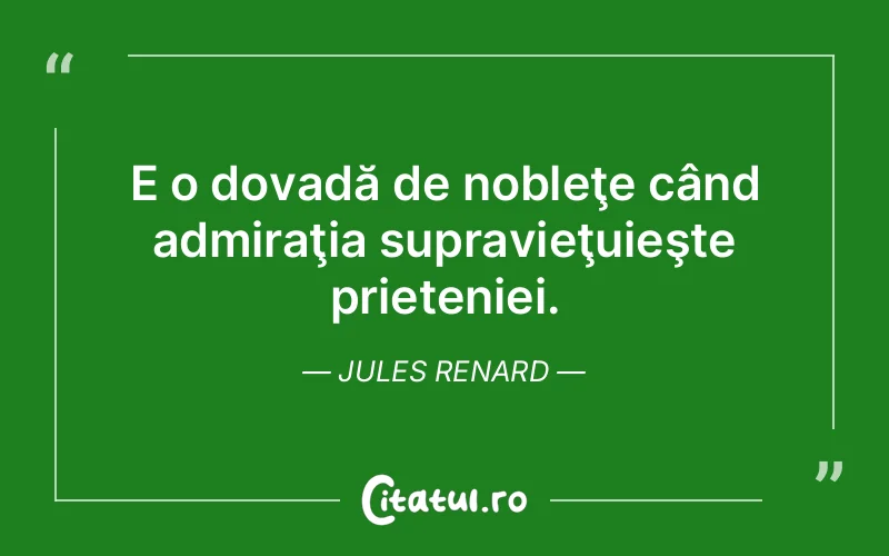 Citat Jules Renard - citate prietenie