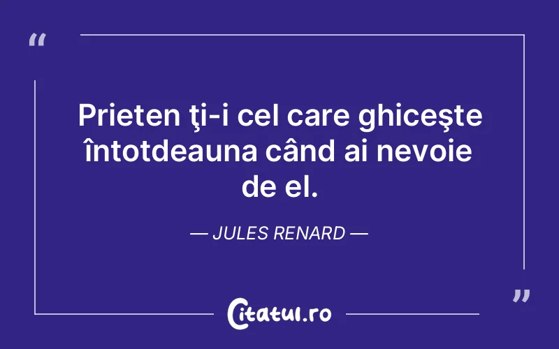 Citat Jules Renard - citate prietenie