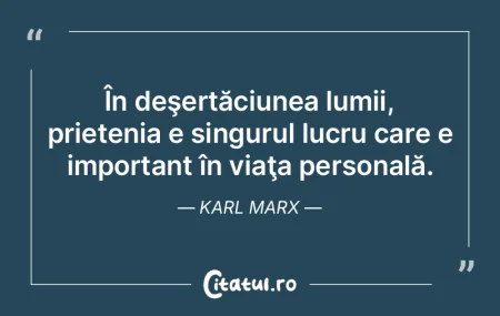  În deşertăciunea lumii, prietenia e ...