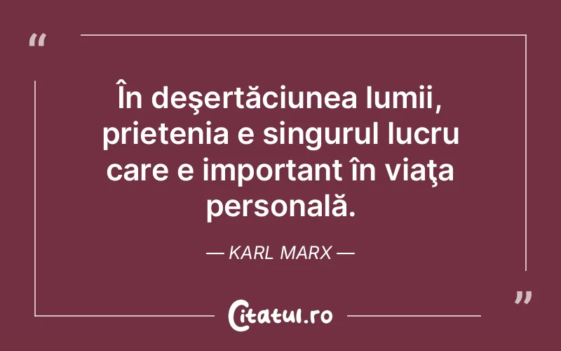 Citat Karl Marx - citate prietenie