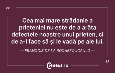 Cea mai mare strădanie a prieteniei nu ...