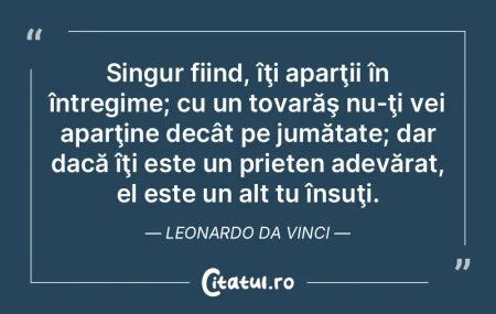 Singur fiind, îţi aparţii în întreg...