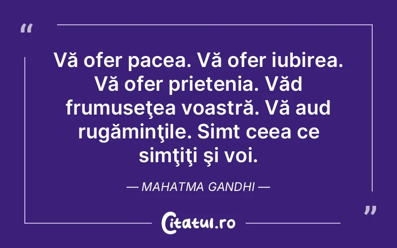 Citat Mahatma Gandhi - citate prietenie
