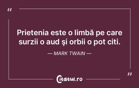 Prietenia este o limbă pe care surzii o...