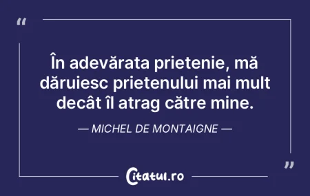 În adevărata prietenie, mă dăruiesc ...