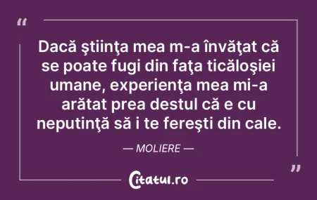 Dacă ştiinţa mea m-a învăţat că s...