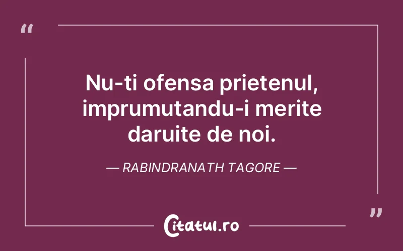Citat Rabindranath Tagore - citate prietenie