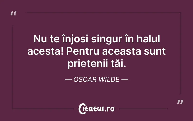 Citat Oscar Wilde - citate prietenie