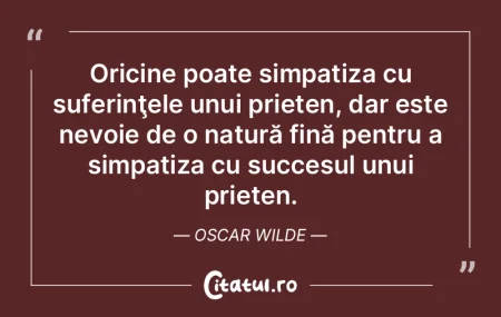 Oricine poate simpatiza cu suferinţele ...