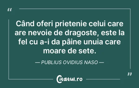 Când oferi prietenie celui care are nev...