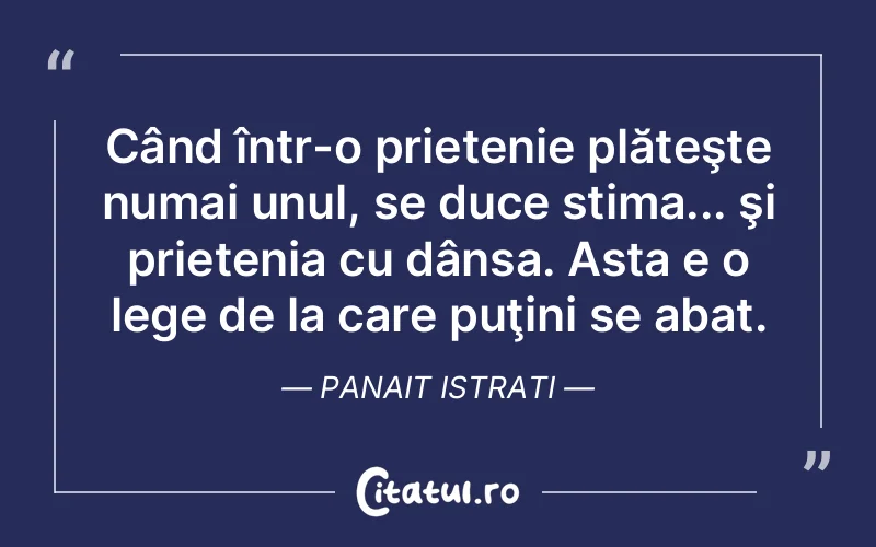 Citat Panait Istrati - citate prietenie