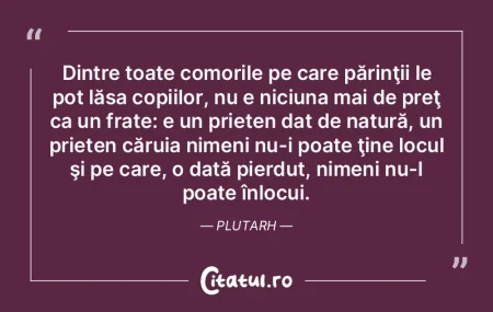 Dintre toate comorile pe care părinţii...