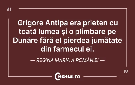  Grigore Antipa era prieten cu toată lu...