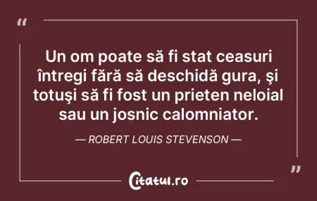  Un om poate să fi stat ceasuri întreg...