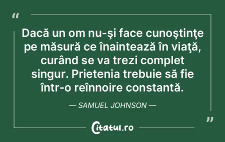 Dacă un om nu-şi face cunoştinţe pe ...