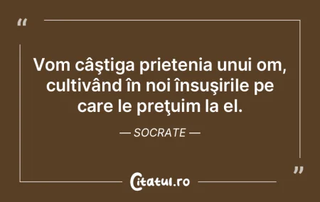 Vom câştiga prietenia unui om, cultiv�...