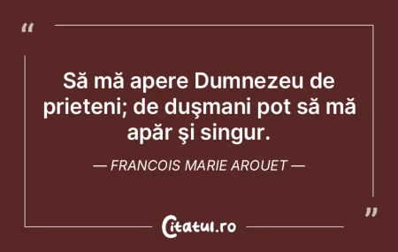 Să mă apere Dumnezeu de prieteni; de d...