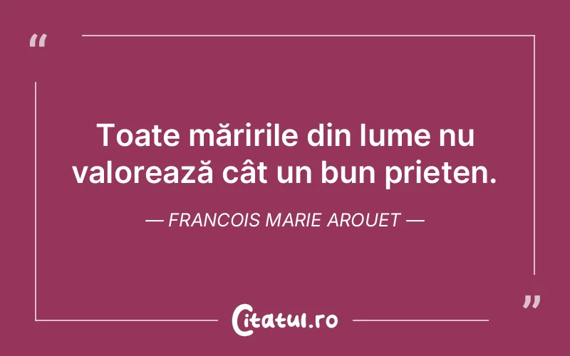 Citat Francois Marie Arouet - citate prietenie