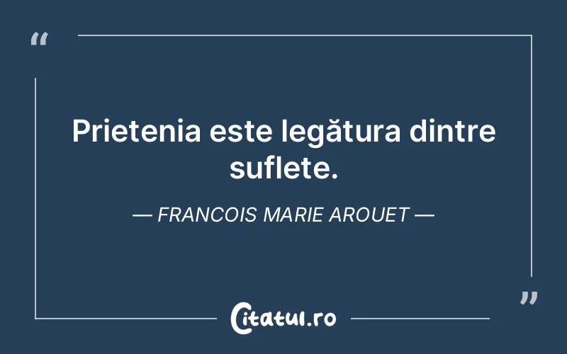 Citat Francois Marie Arouet - citate prietenie