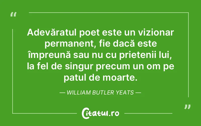 Citat William Butler Yeats - citate prietenie