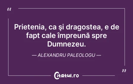 Prietenia, ca şi dragostea, e de fapt c...