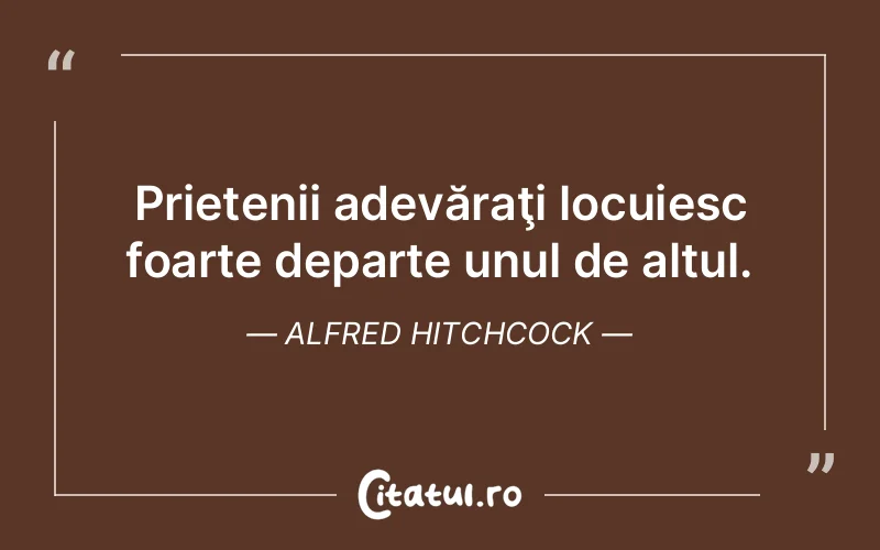 Citat Alfred Hitchcock - citate prietenie