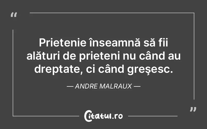 Citat Andre Malraux - citate prietenie