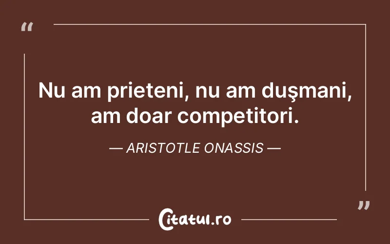Citat Aristotle Onassis - citate prietenie