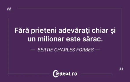 Fără prieteni adevăraţi chiar şi un...