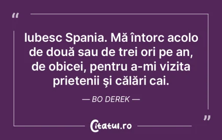  Iubesc Spania. Mă întorc acolo de dou...
