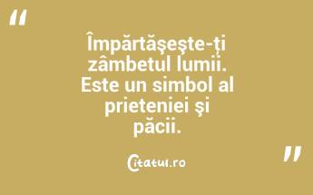  Împărtăşeşte-ţi zâmbetul lumii. Este un simbol al prieteniei şi păcii.  ...