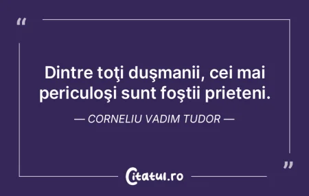  Dintre toţi duşmanii, cei mai pericul...