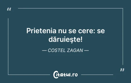  Prietenia nu se cere: se dăruieşte! C...