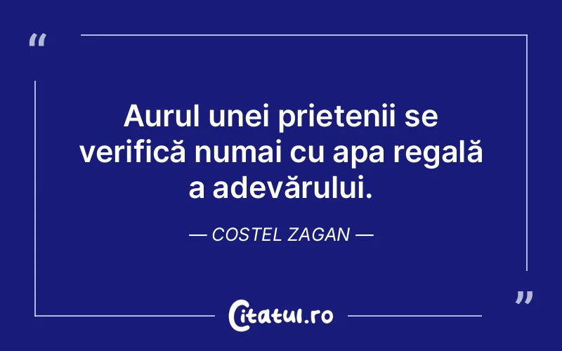 Citat Costel Zagan - citate prietenie
