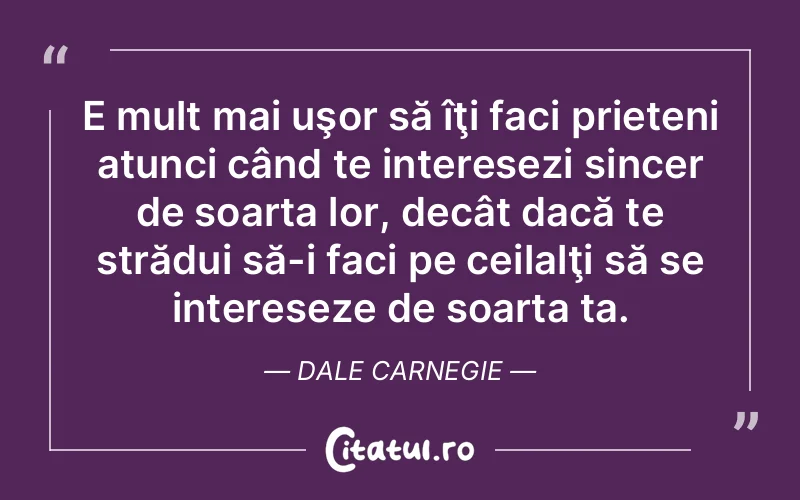 Citat Dale Carnegie - citate prietenie