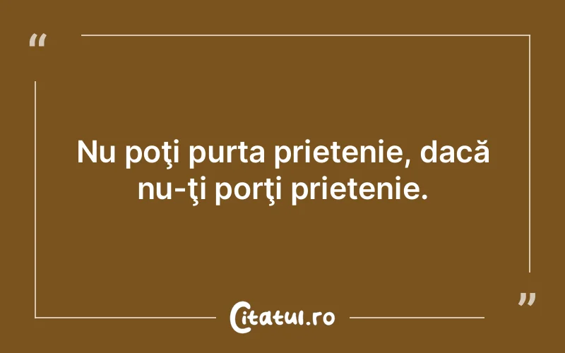 Citat Autor necunoscut - citate prietenie