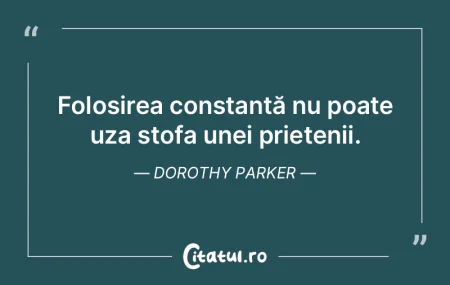 Folosirea constantă nu poate uza stofa ...